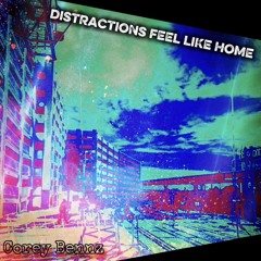 DISTRACTIONS FEEL LIKE HOME