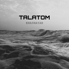 Khashayar - Talatom