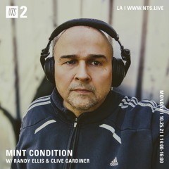 Mint Condition w DJ Randy Ellis and Clive Gardiner (NTS) 10/25/21