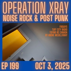 Operation XRAY EP 199 - Oct 3, 2025