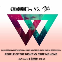 Dash Berlin x Disfunktion vs. Cash Cash — People Of The Night / Take Me Home (Dash Wolf Dashup)