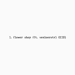 flower shop (feat. venloerstr)