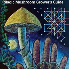 kindle onlilne Psilocybin: Magic Mushroom Grower's Guide: A Handbook for Psilocybin Enthus