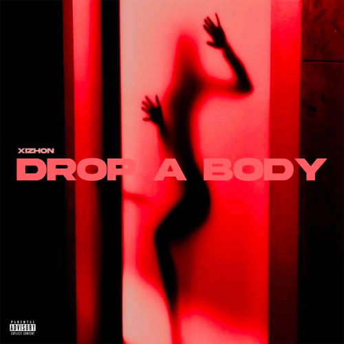 XIZHON - DROP A BODY