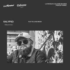 Plat du jour #005 - Kalypso [La Ferveur x Calzone Records]
