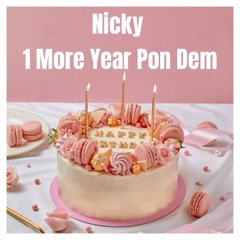 NICKY - 1 MORE YEAR PON DEM