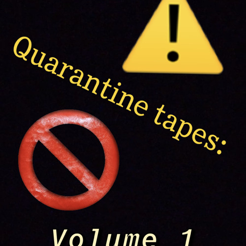 Quarantine Tapes VOL. 1