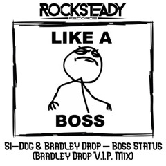 Si-Dog & Bradley Drop - Boss Status (Bradley Drop Vip Mix)