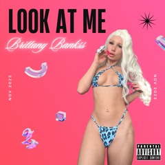 LOOK AT ME (FREESTYLE) - BRITTANY BANKSS