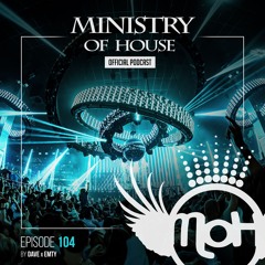 MINISTRY of HOUSE 104 by DAVE x EMTY