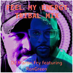 Feel My Energy ft-RGreen-Fry's Tribal dub copy