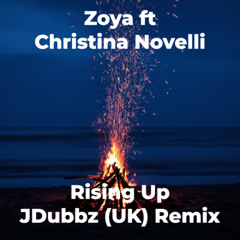 ZOYA ft Christina Novelli - Rising Up (JDubbz UK Radio Remix)