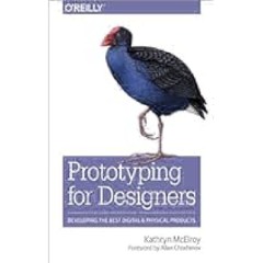 Prototyping for Designers: Developing the Best Digital and Physical Products by Kathryn McElroy