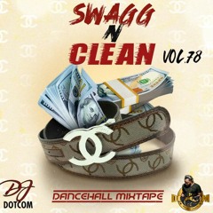 DJ DOTCOM PRESENTS SWAGG & CLEAN DANCEHALL MIXTAPE VOL.78 (JULY - 2020)🌎🔥🔥🔥