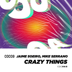 COC065 : Jaime Soeiro, Mike Serrano - Crazy Things (Original Mix)
