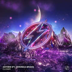 ANTHEM (ft. Veronica Bravo) - Closer