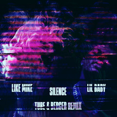 Like Mike, Tube & Berger, Lil Baby - Silence (feat. Lil Baby) (Tube & Berger Remix)