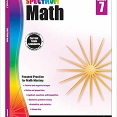 (Download❤️eBook)✔️ Spectrum 7th Grade Math Workbooks, Algebra, Geometry, Probability, Statistics, R