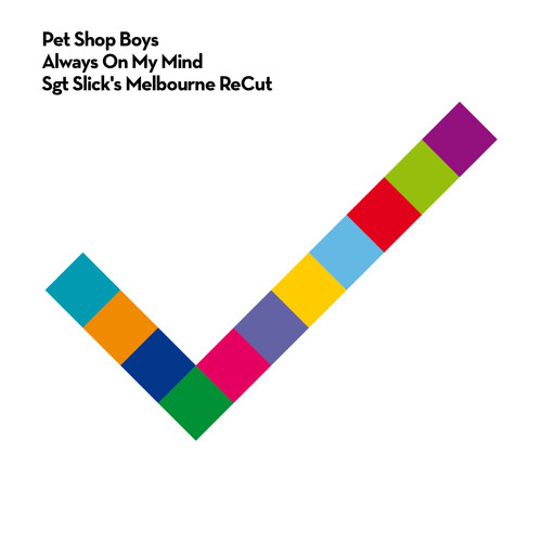 Pet Shop Boys - Always On My Mind (Sgt Slick's Melbourne ReCut)