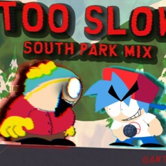 Too Slow SP Mix - [FNF SOUTH_PARK.EXE OST]