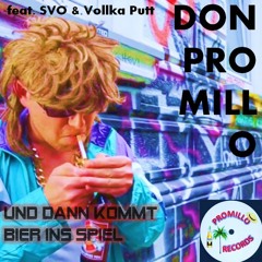 UND DANN KOMMT BIER INS SPIEL (feat. SVO & Vollka Putt)