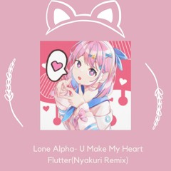 Lone Alpha - U Make My Heart Flutter(kyuju Remix)