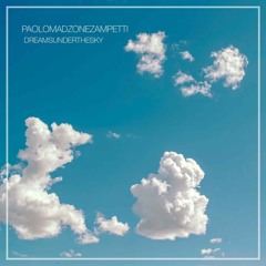 Paolo Madzone Zampetti - Dreams Under The Sky - Orig Mix Cut