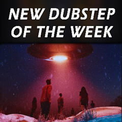 Best Dubstep Of The Week | 2025 October 17th