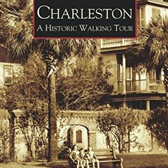 [ACCESS] EBOOK EPUB KINDLE PDF Charleston: A Historic Walking Tour (Images of America