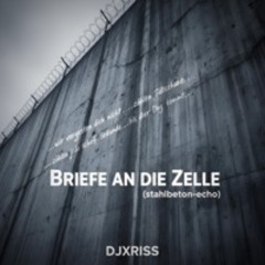 DJXRISS Briefe an die Zelle (Stahlbeton-echo).mp3