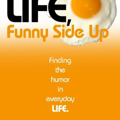 ❤ PDF Read Online ❤ Life, Funny Side Up: Finding the Humor in Everyday