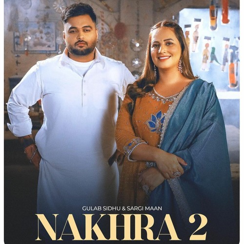 Nakhra 2 | Gulab Sidhu | Sargi Maan
