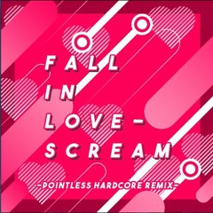 Fall In Lovescream Pointless Hardcore Remix FULL
