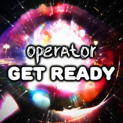 operator - Get Ready [FREE DL]