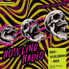 003 Howling Radio ft. Vulgrim