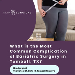 What is the Most Common Complication of Bariatric Surgery in Tomball TX