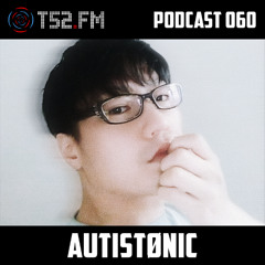 T52.FM Podcast 060 - Autistønic