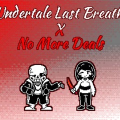 Undertale last breath x No more deals They Won't Give In Anymore (ULB x NMD) ByREFRESHED