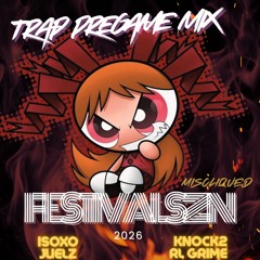 TRAP FESTIVAL SZN 2026 PREGAME MIX. (INSPIRED BY ISOXO, KNOCK2, JUELZ, RL GRIME)