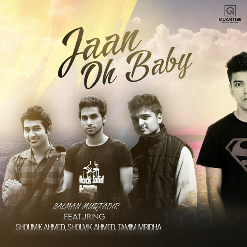Jaan Oh Baby (feat. Shoumik Ahmed, Shouvik Ahmed, Tamim Mridha)