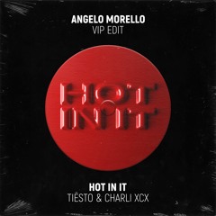 Tiesto & Charli XCX - Hot In It (Angelo Morello VIP Edit)