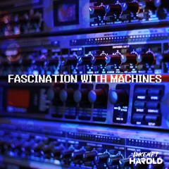 Fascination With Machines