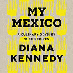 READ EPUB 💙 My Mexico: A Culinary Odyssey with Recipes (William & Bettye Nowlin) by