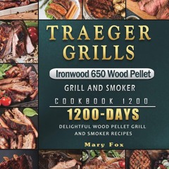 (✔PDF✔) (⚡READ⚡) Traeger Grills Ironwood 650 Wood Pellet Grill and Smoker Cookbo