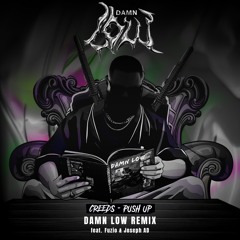 CREEDS - Push Up  (DAMN LOW REMIX Feat Fuzio & Joseph AD) FREE DOWNLOAD
