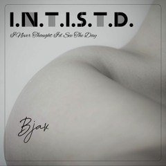 I.N.T.I.S.T.D. (I Never Thought I'd See The Day)