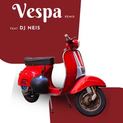 Vespa (Dj NEIS EDIT)