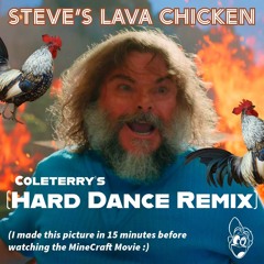 Steve’s Lava Chicken (Hard Dance Remix)