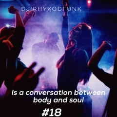 Is A Conversation Between Body And Soul #18 Djrhykodfunk