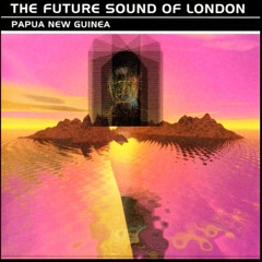 Dax J X The Future Sound of London - Escape The Papua New Guinea (N69 Edit)